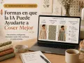 Herramientas de IA para tus blogs de costura: simula telas en vestidos, obtén consejos y mejora tus creaciones. ¡Coser mejor es posible!